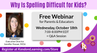 FREE WEBINAR Why Is Spelling Difficult for Kids?: October 18, 2023